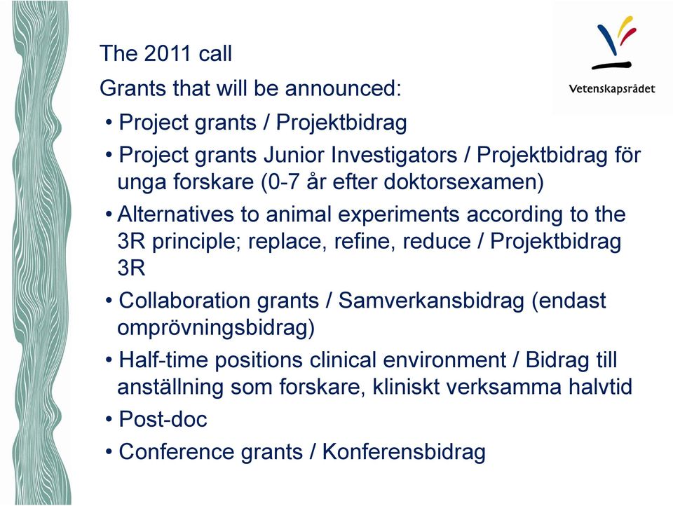 refine, reduce / Projektbidrag 3R Collaboration grants / Samverkansbidrag (endast omprövningsbidrag) Half-time positions