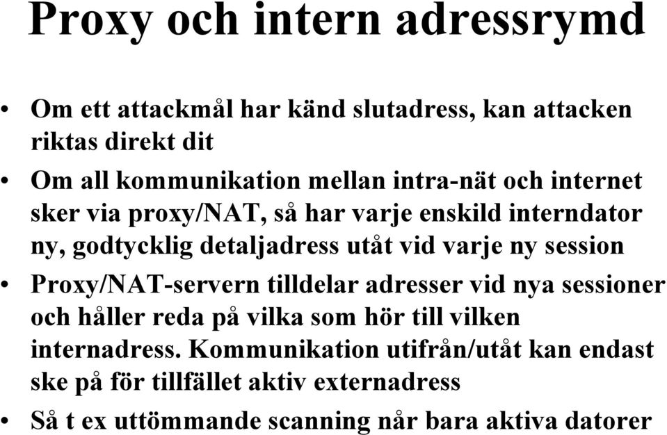 session Proxy/NAT-servern tilldelar adresser vid nya sessioner och håller reda på vilka som hör till vilken internadress.