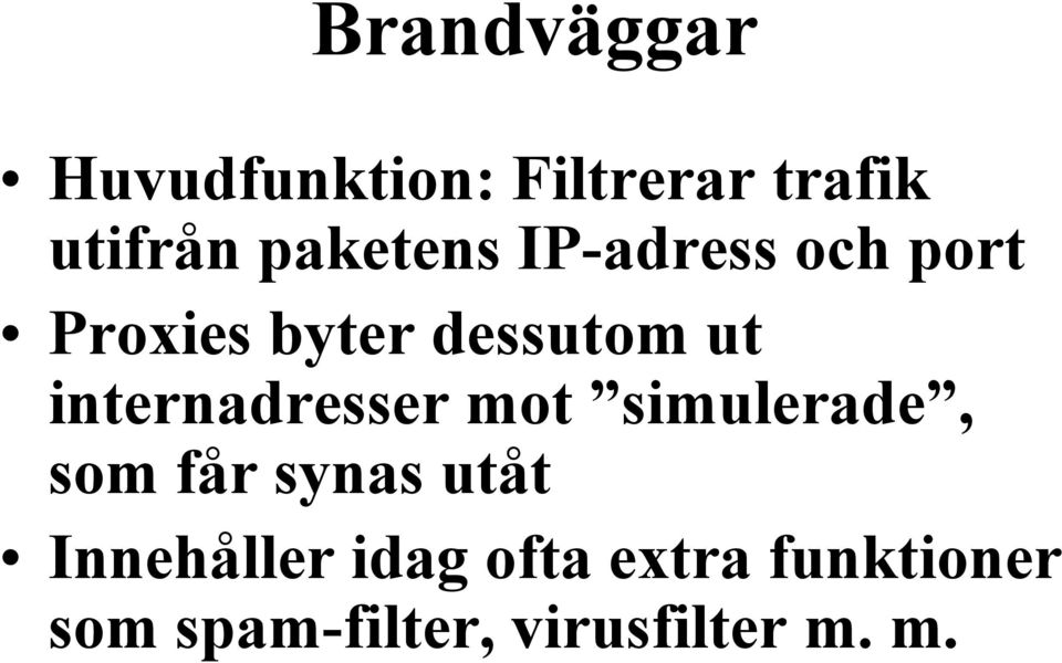 internadresser mot simulerade, som får synas utåt