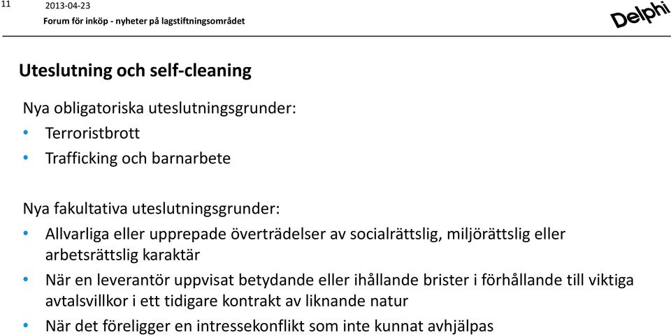 eller arbetsrättslig karaktär När en leverantör uppvisat betydande eller ihållande brister i förhållande till