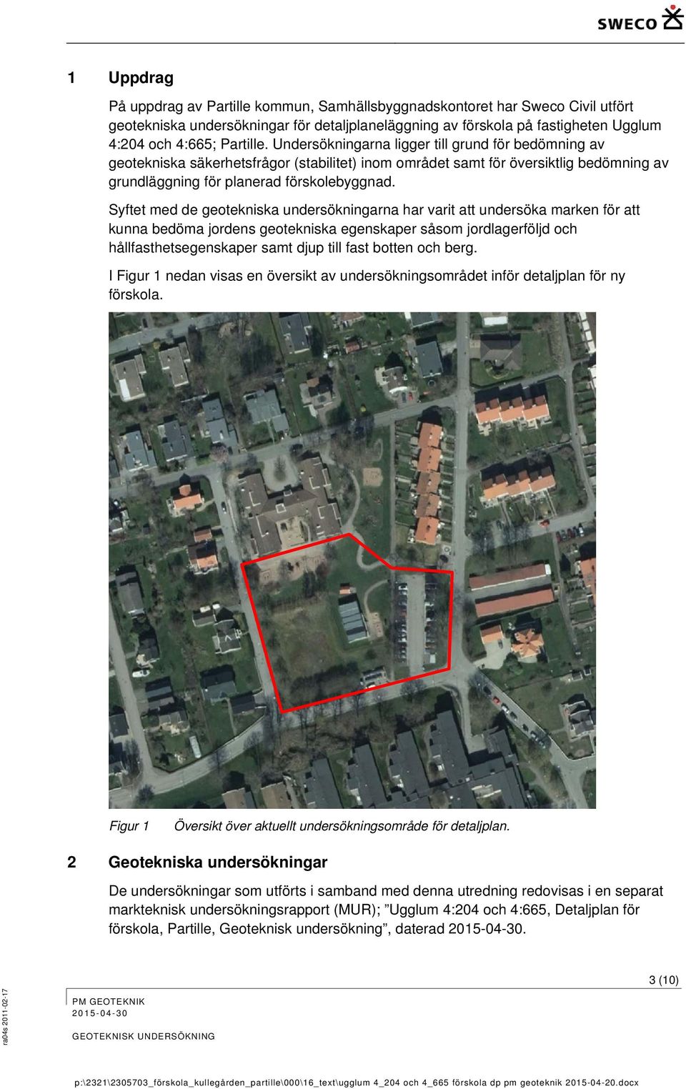 Syftet med de geotekniska undersökningarna har varit att undersöka marken för att kunna bedöma jordens geotekniska egenskaper såsom jordlagerföljd och hållfasthetsegenskaper samt djup till fast