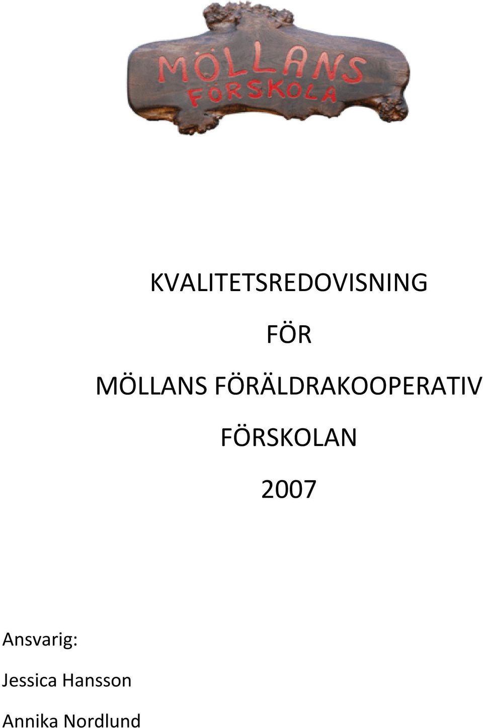FÖRSKOLAN 2007 Ansvarig: