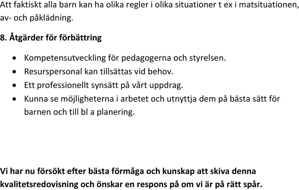 Ett professionellt synsätt på vårt uppdrag.