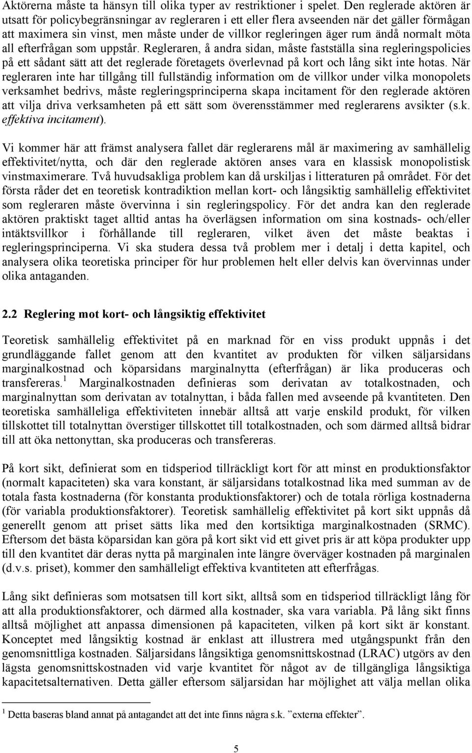 normalt möta all efterfrågan som uppstår.