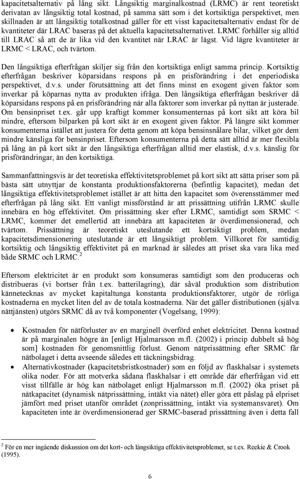 ett visst kapacitetsalternativ endast för de kvantiteter där LRAC baseras på det aktuella kapacitetsalternativet.