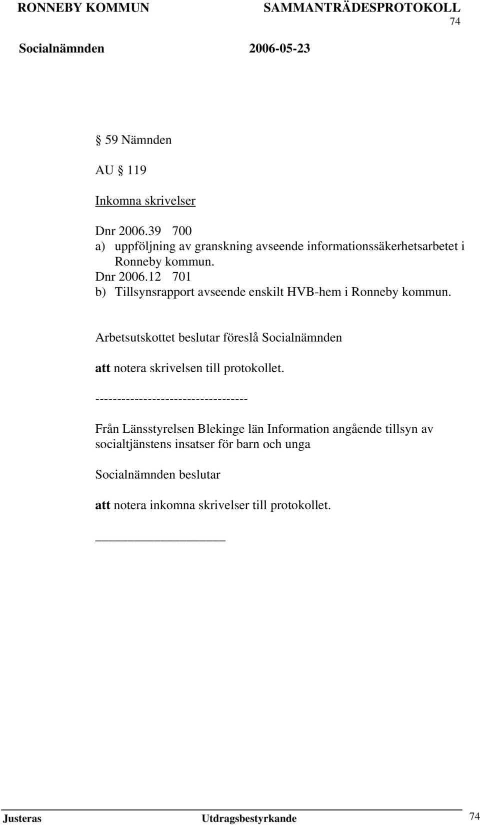 12 701 b) Tillsynsrapport avseende enskilt HVB-hem i Ronneby kommun.