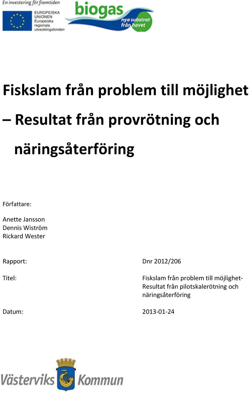 Wester Rapport: Dnr 2012/206 Titel: Fiskslam från problem till