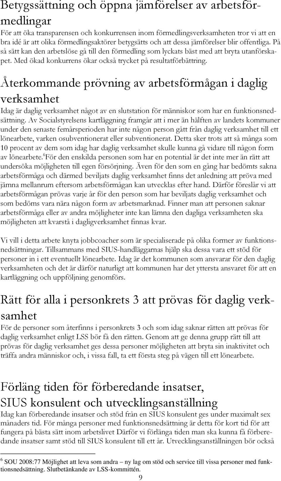 Med ökad konkurrens ökar också trycket på resultatförbättring.