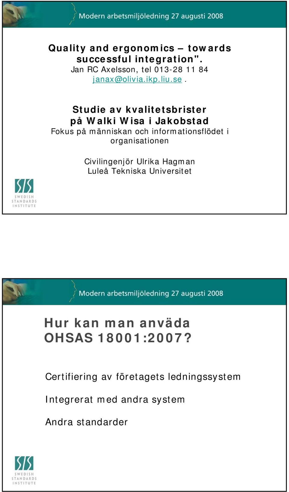 Studie av kvalitetsbrister på Walki Wisa i Jakobstad Fokus på människan och informationsflödet i