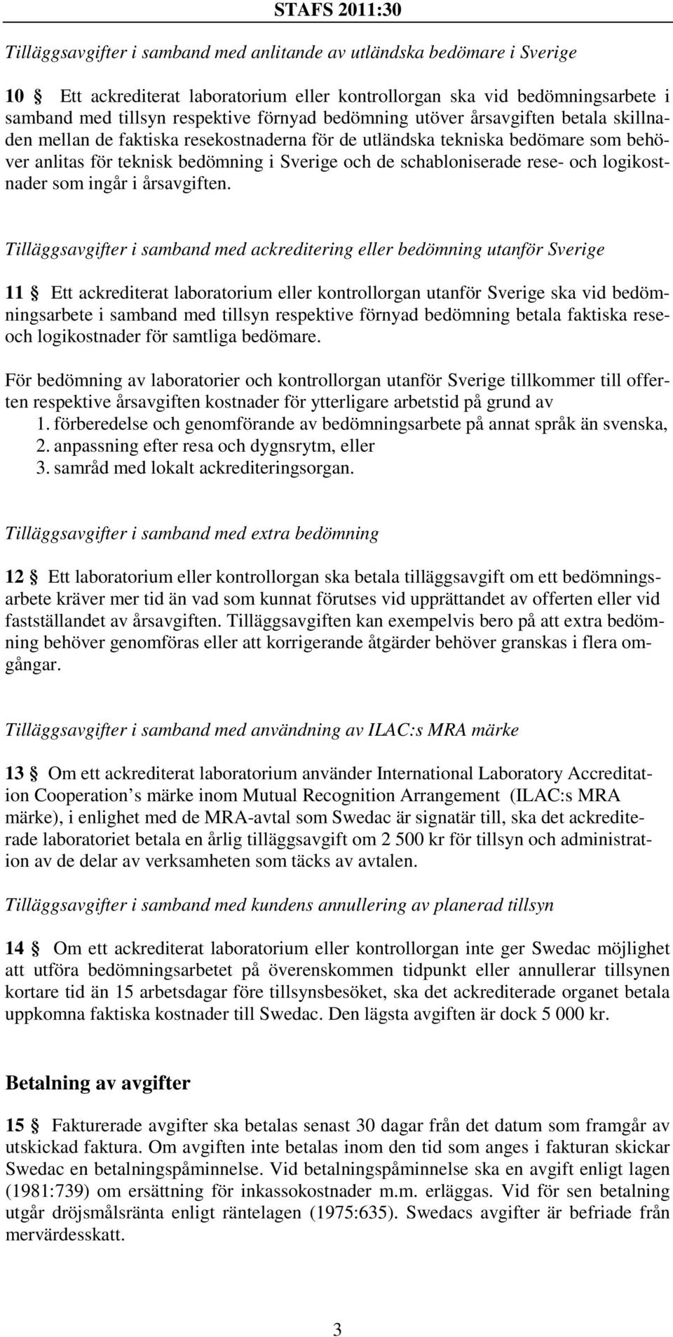 och logikostnader som ingår i årsavgiften.
