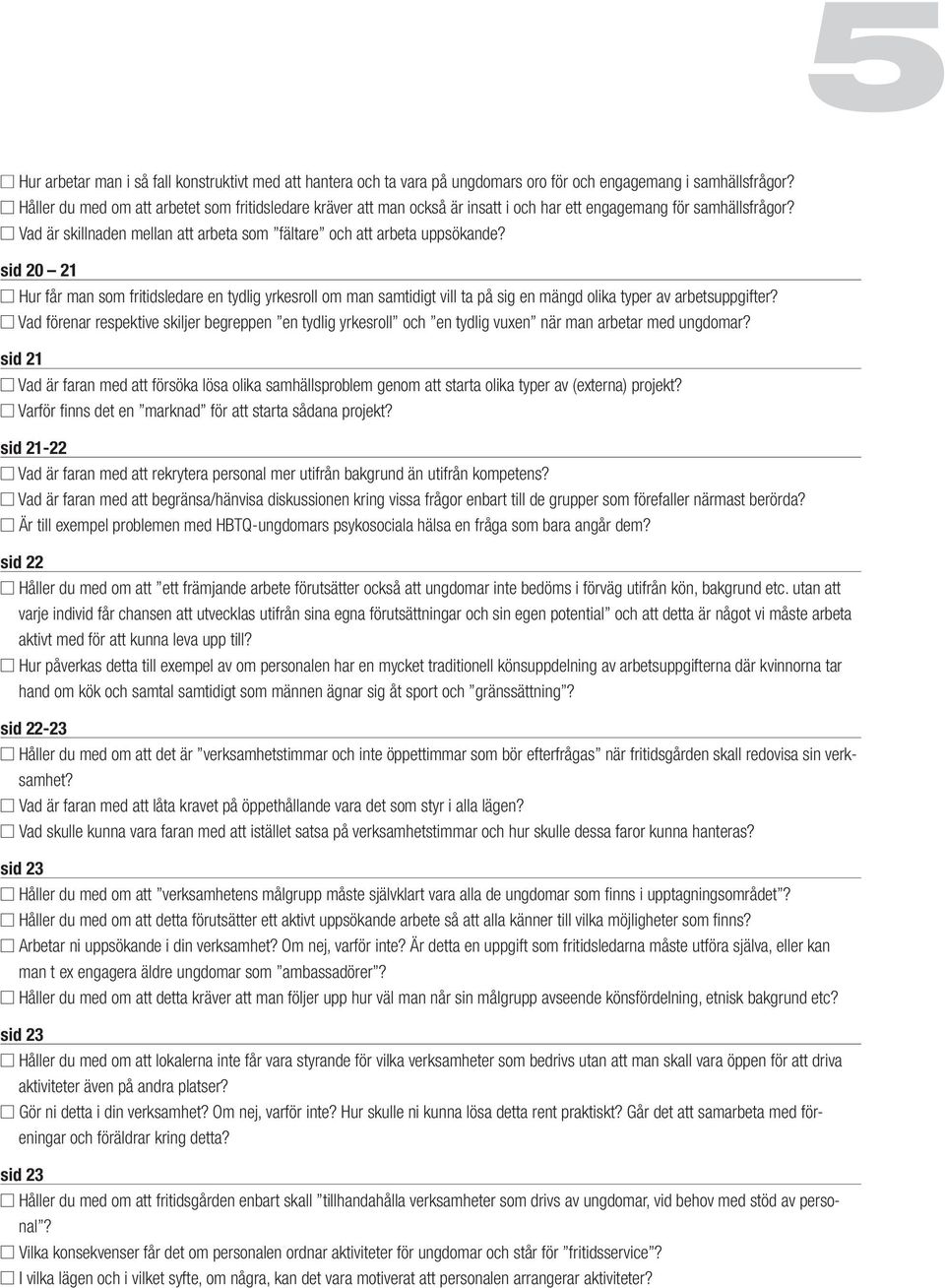 sid 20 21 Hur får man som fritidsledare en tydlig yrkesroll om man samtidigt vill ta på sig en mängd olika typer av arbetsuppgifter?