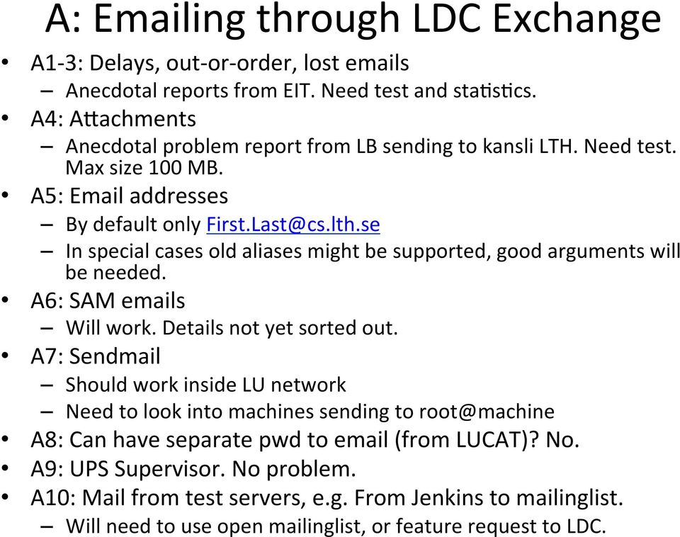 se In special cases old aliases might be supported, good arguments will be needed. A6: SAM emails Will work. Details not yet sorted out.