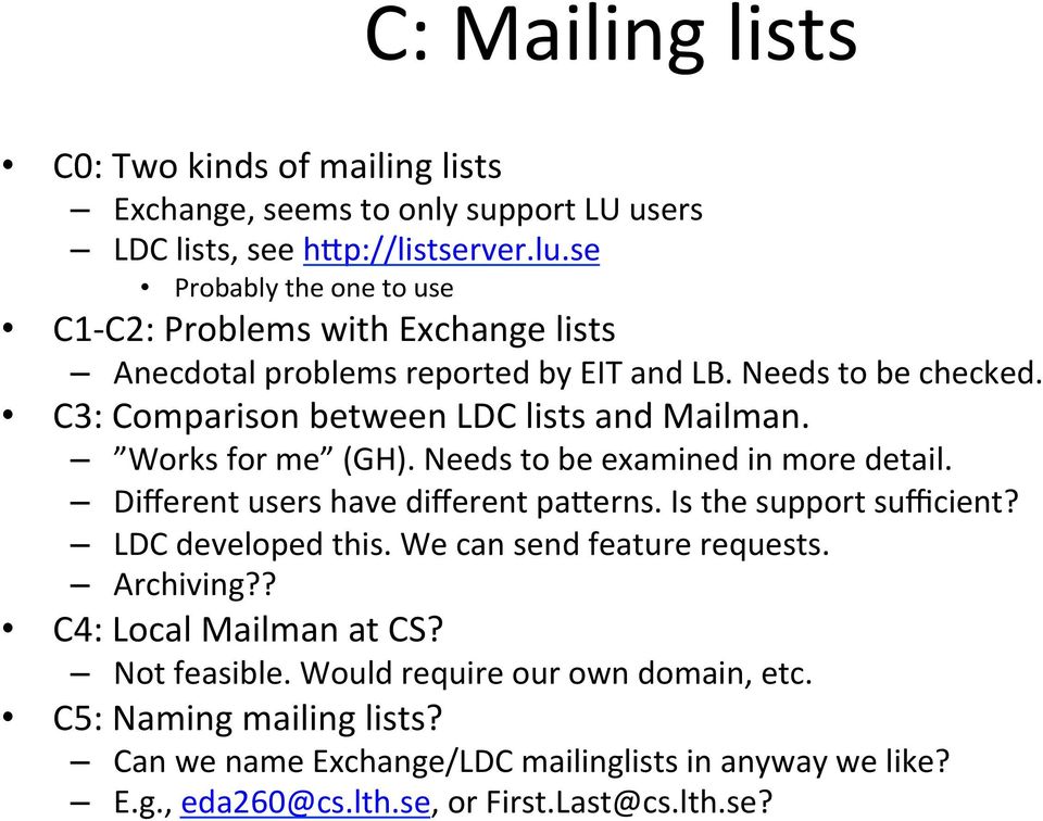 C3: Comparison between LDC lists and Mailman. Works for me (GH). Needs to be examined in more detail. Different users have different parerns. Is the support sufficient?