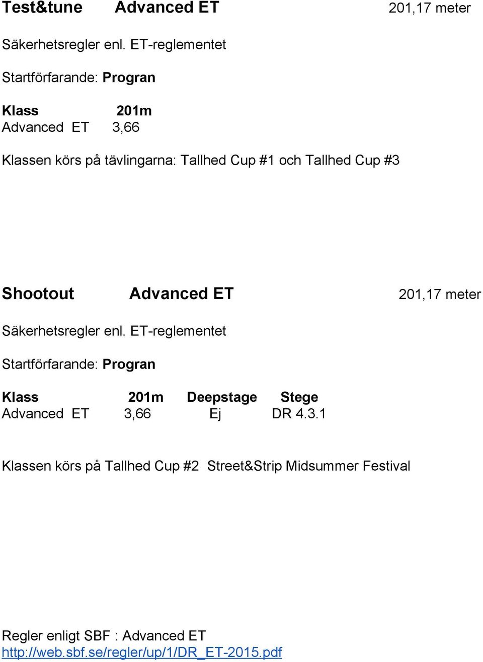 Tallhed Cup #3 Shootout Advanced ET 201,17 meter Säkerhetsregler enl.