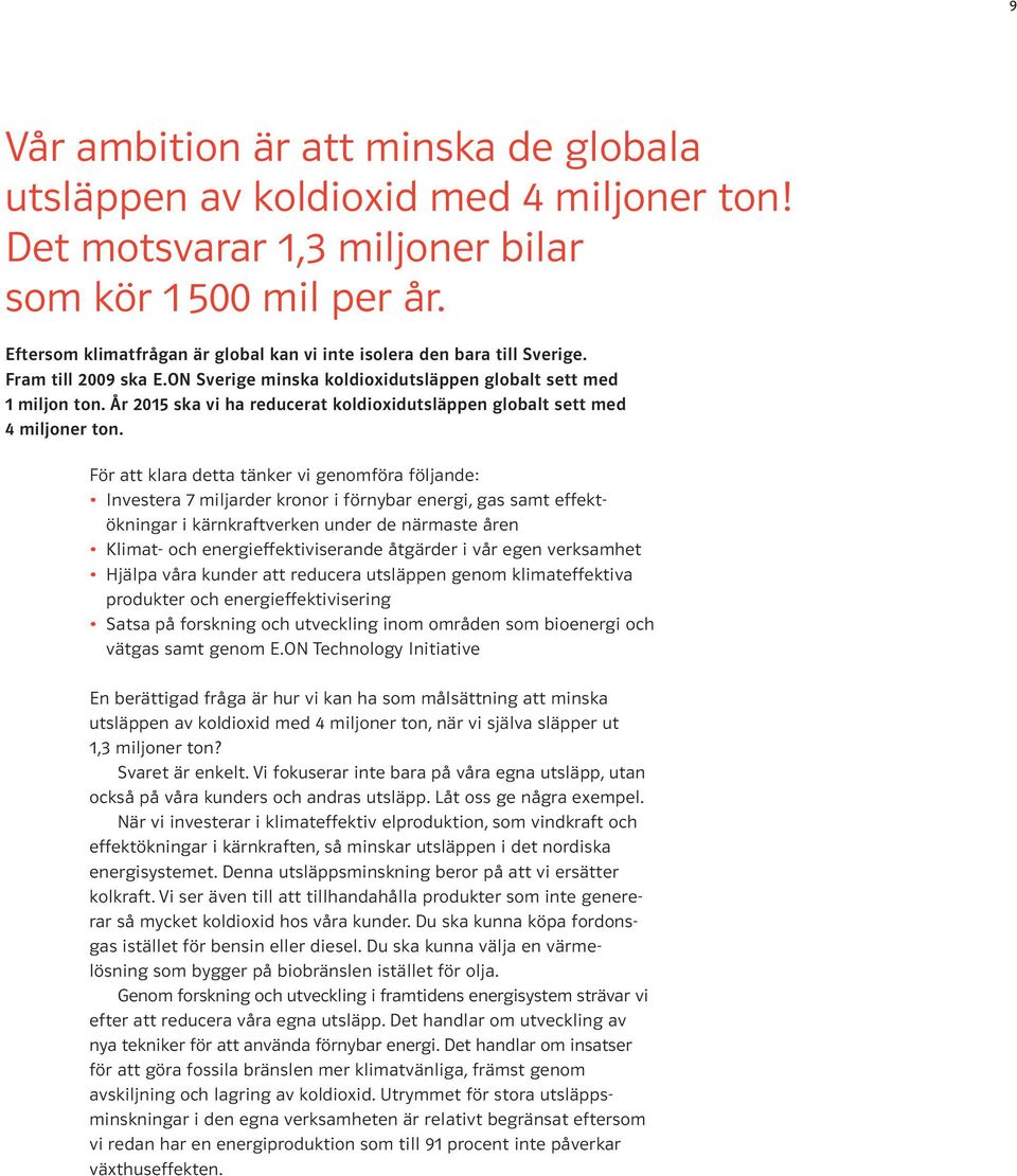 År 2015 ska vi ha reducerat koldioxidutsläppen globalt sett med 4 miljoner ton.