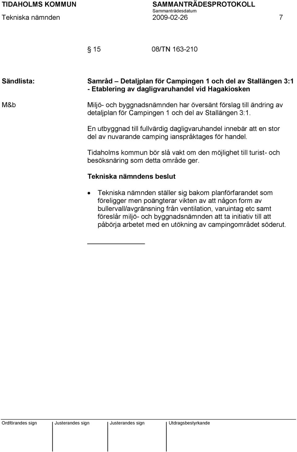 En utbyggnad till fullvärdig dagligvaruhandel innebär att en stor del av nuvarande camping ianspråktages för handel.