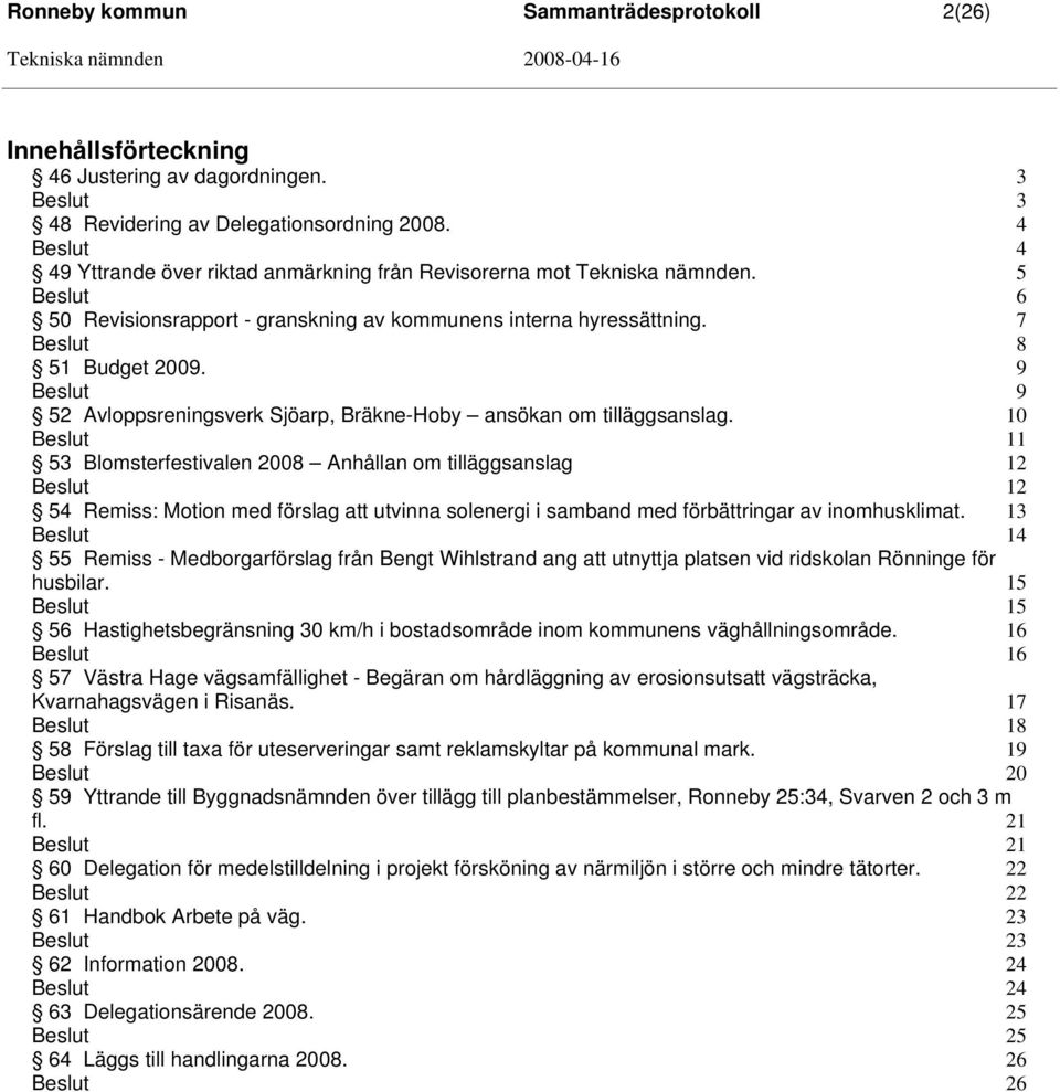 9 9 52 Avloppsreningsverk Sjöarp, Bräkne-Hoby ansökan om tilläggsanslag.