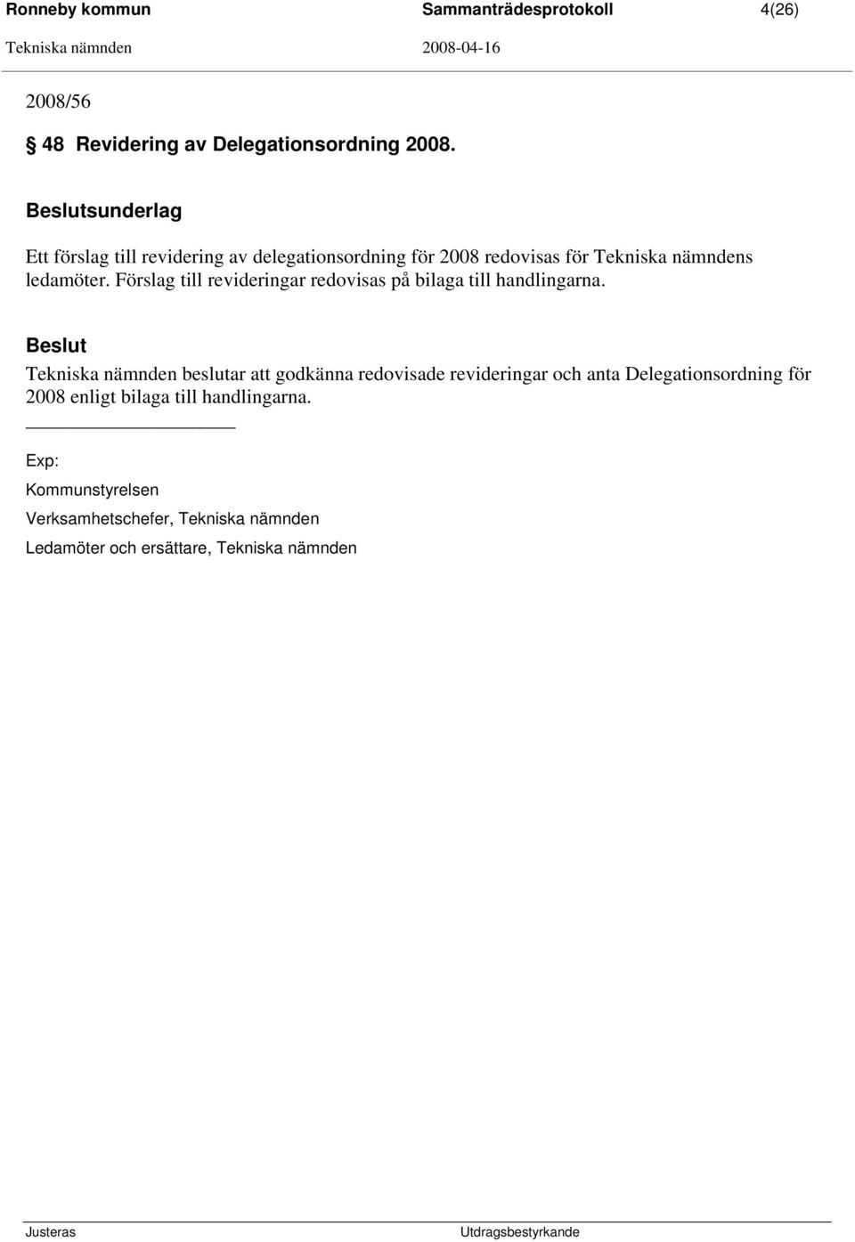 Förslag till revideringar redovisas på bilaga till handlingarna.