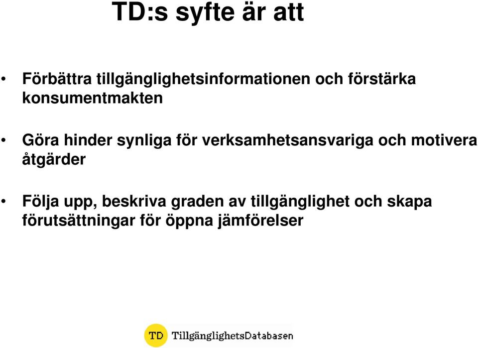 verksamhetsansvariga och motivera åtgärder Följa upp,