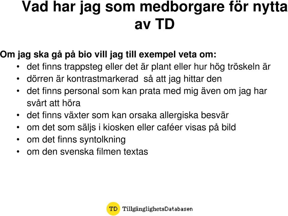 finns personal som kan prata med mig även om jag har svårt att höra det finns växter som kan orsaka
