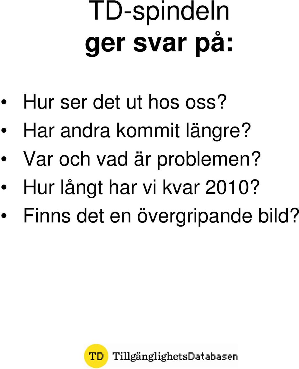 Var och vad är problemen?