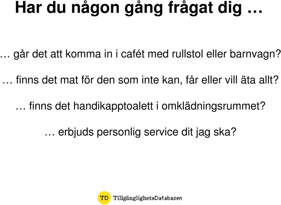 finns det mat för den som inte kan, får eller vill äta