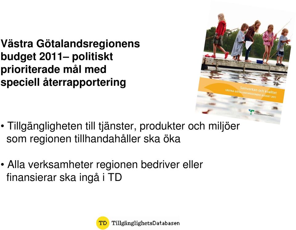 tjänster, produkter och miljöer som regionen tillhandahåller
