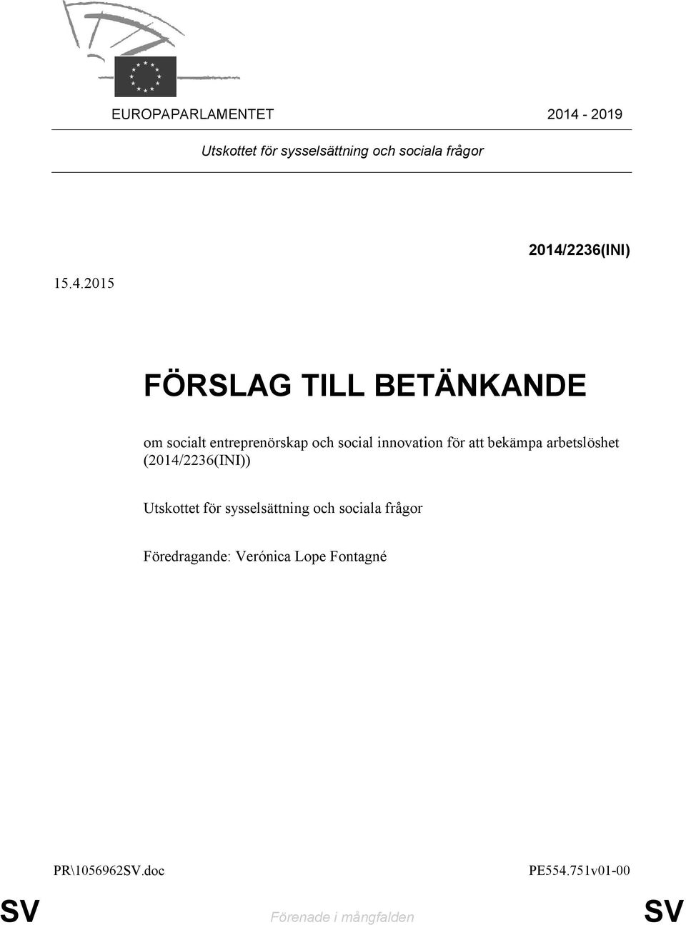 2015 2014/2236(INI) FÖRSLAG TILL BETÄNKANDE om socialt entreprenörskap och social