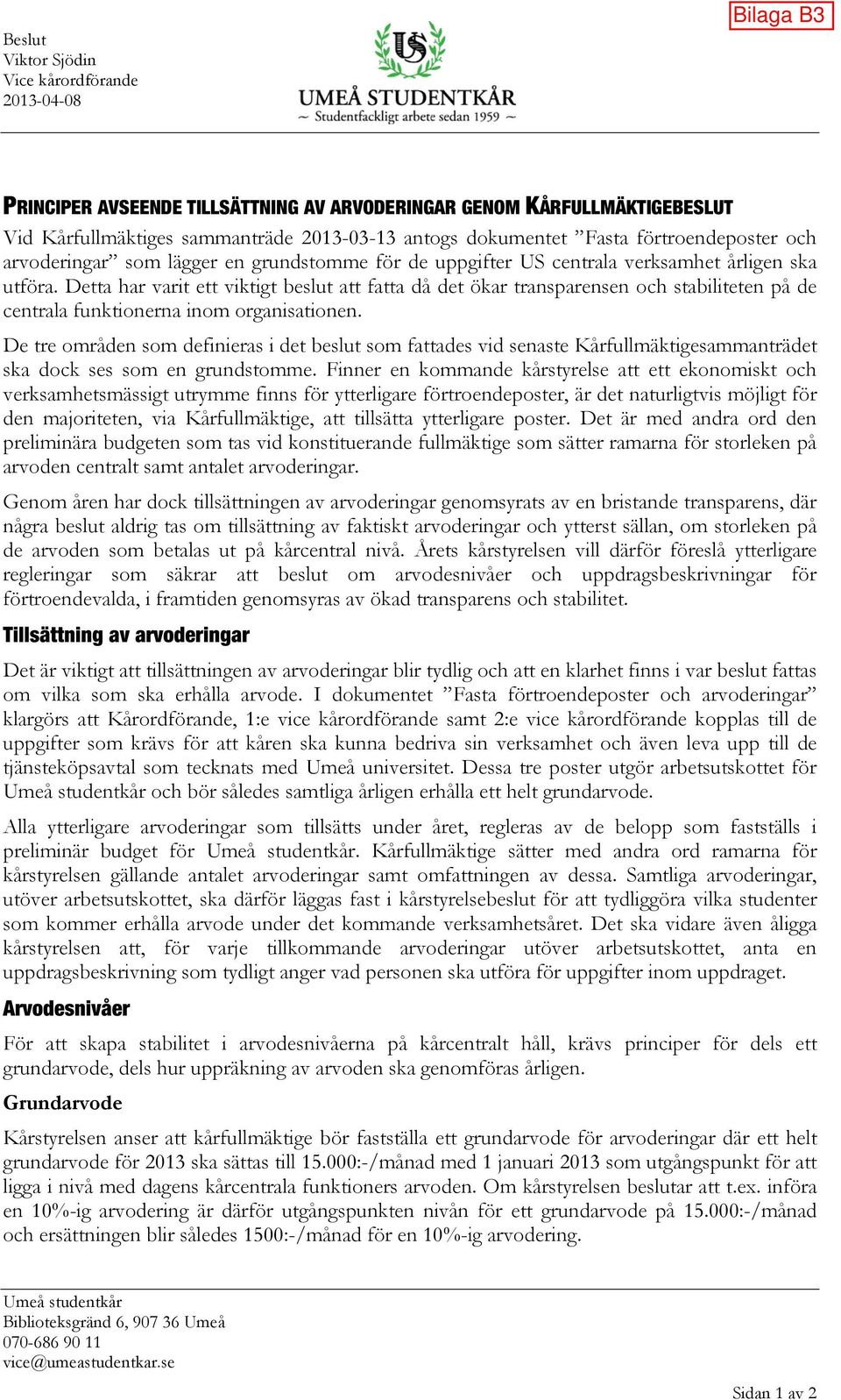Detta har varit ett viktigt beslut att fatta då det ökar transparensen och stabiliteten på de centrala funktionerna inom organisationen.