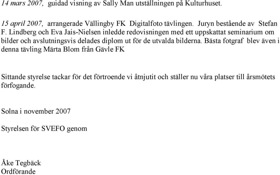 Lindberg och Eva Jais-Nielsen inledde redovisningen med ett uppskattat seminarium om bilder och avslutningsvis delades diplom ut för de