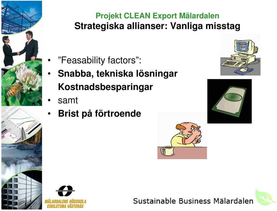 Snabba, tekniska lösningar