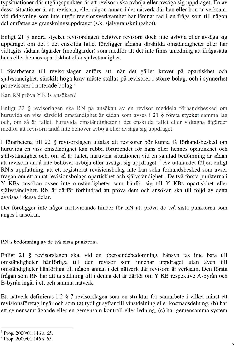 omfattas av granskningsuppdraget (s.k. självgranskningshot).