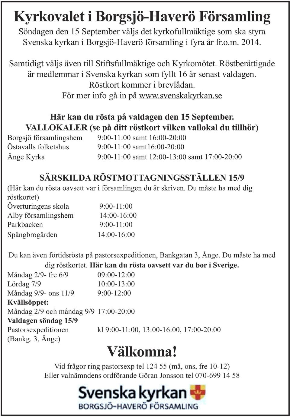 svenskakyrkan.se Här kan du rösta på valdagen den 15 September.