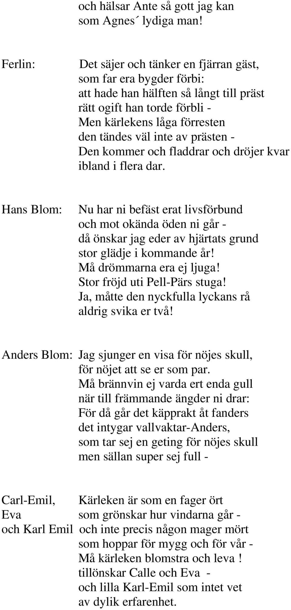 prästen - Den kommer och fladdrar och dröjer kvar ibland i flera dar.