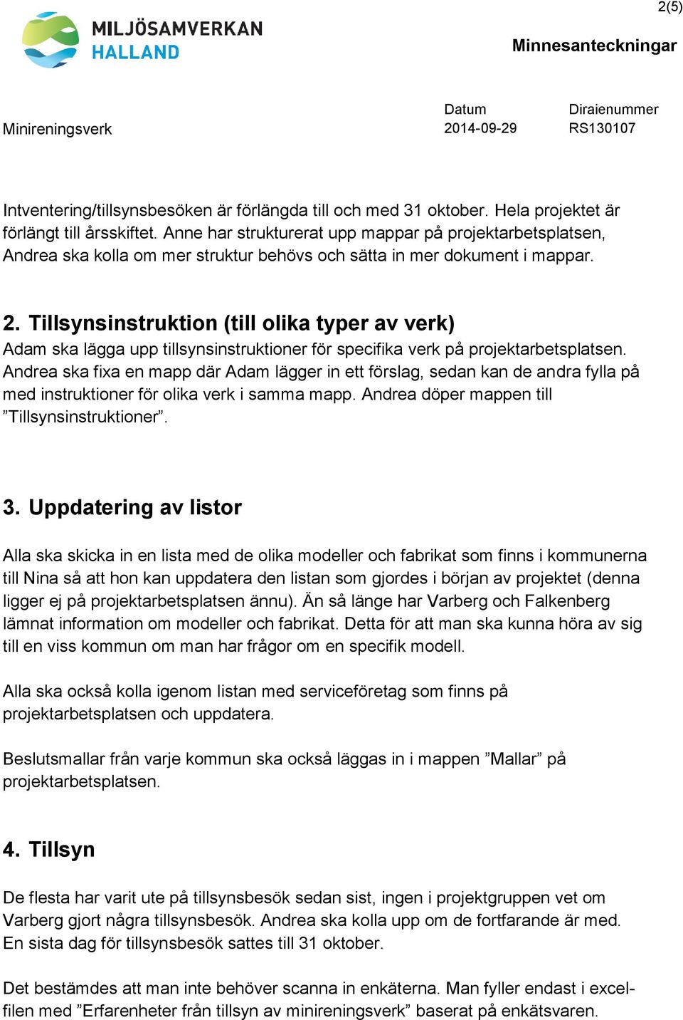 Tillsynsinstruktion (till olika typer av verk) Adam ska lägga upp tillsynsinstruktioner för specifika verk på projektarbetsplatsen.