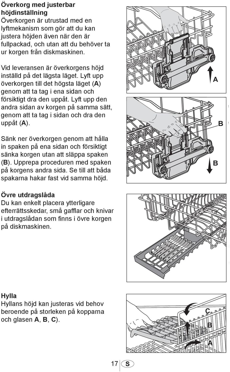 Lyft upp den andra sidan av korgen på samma sätt, genom att ta tag i sidan och dra den uppåt (A).