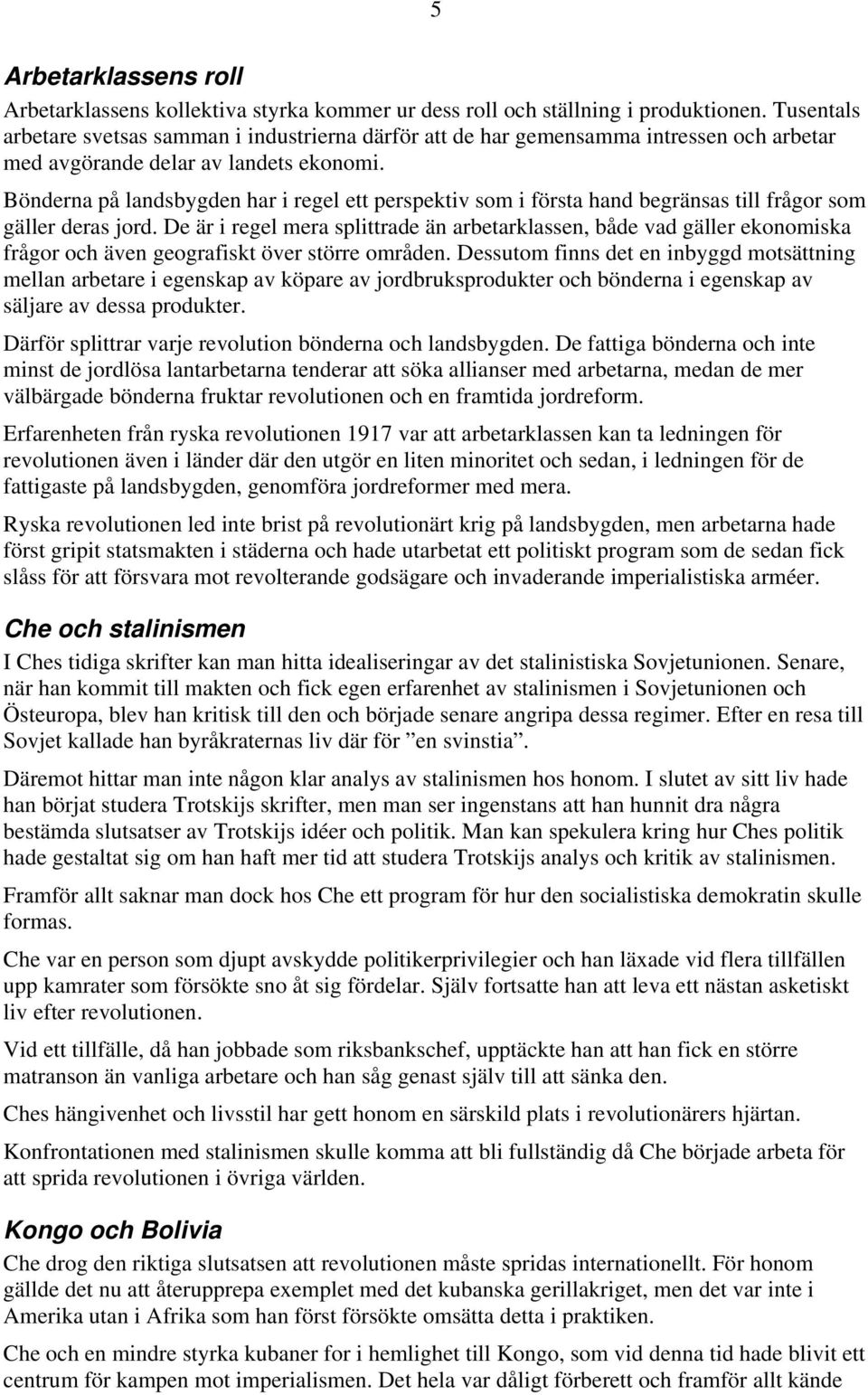 Bönderna på landsbygden har i regel ett perspektiv som i första hand begränsas till frågor som gäller deras jord.