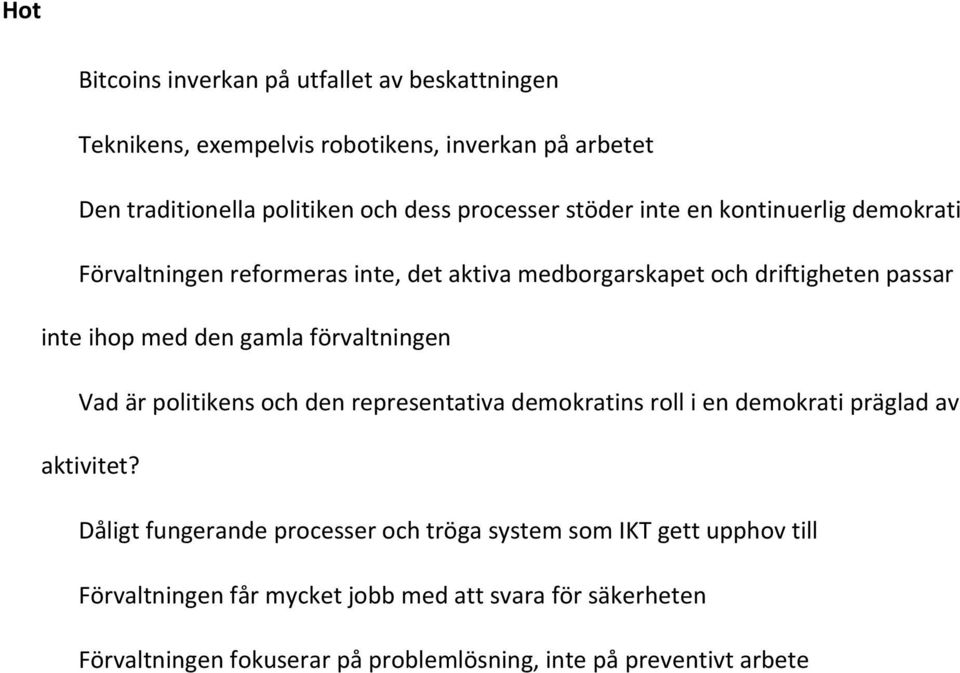 gamla förvaltningen Vad är politikens och den representativa demokratins roll i en demokrati präglad av aktivitet?