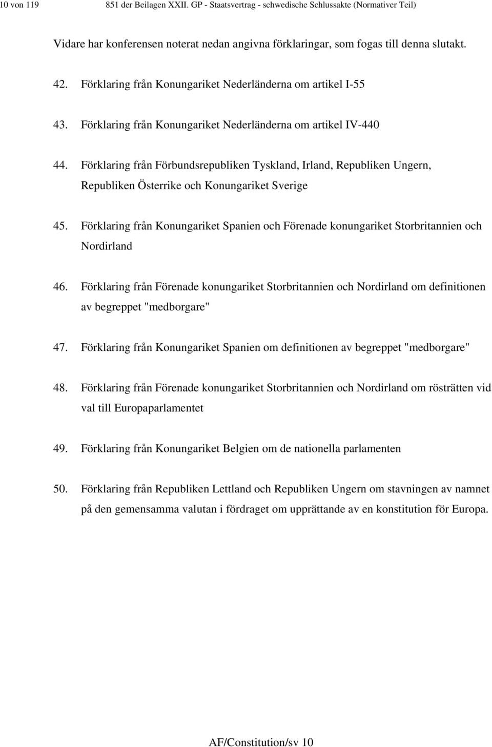 Förklaring från Förbundsrepubliken Tyskland, Irland, Republiken Ungern, Republiken Österrike och Konungariket Sverige 45.