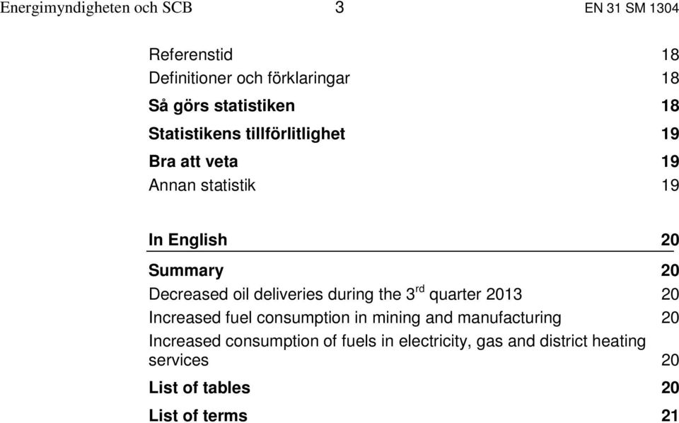 deliveries during the 3 rd quarter 2013 20 Increased fuel consumption in mining and manufacturing 20