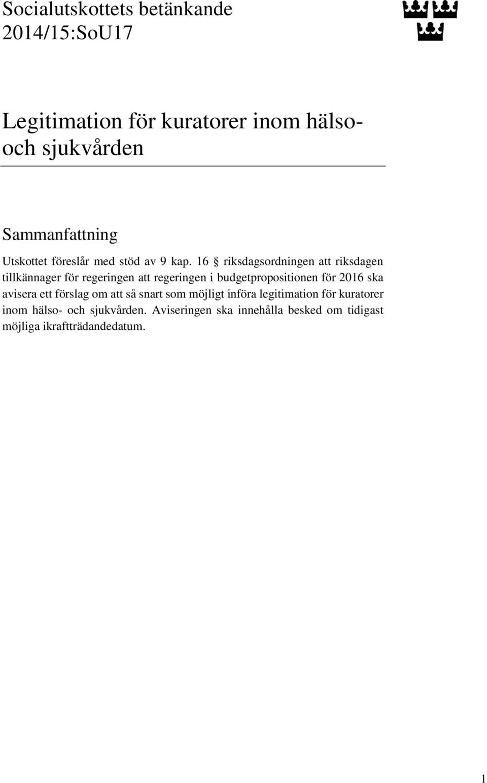 16 riksdagsordningen att riksdagen tillkännager för regeringen att regeringen i budgetpropositionen för 2016