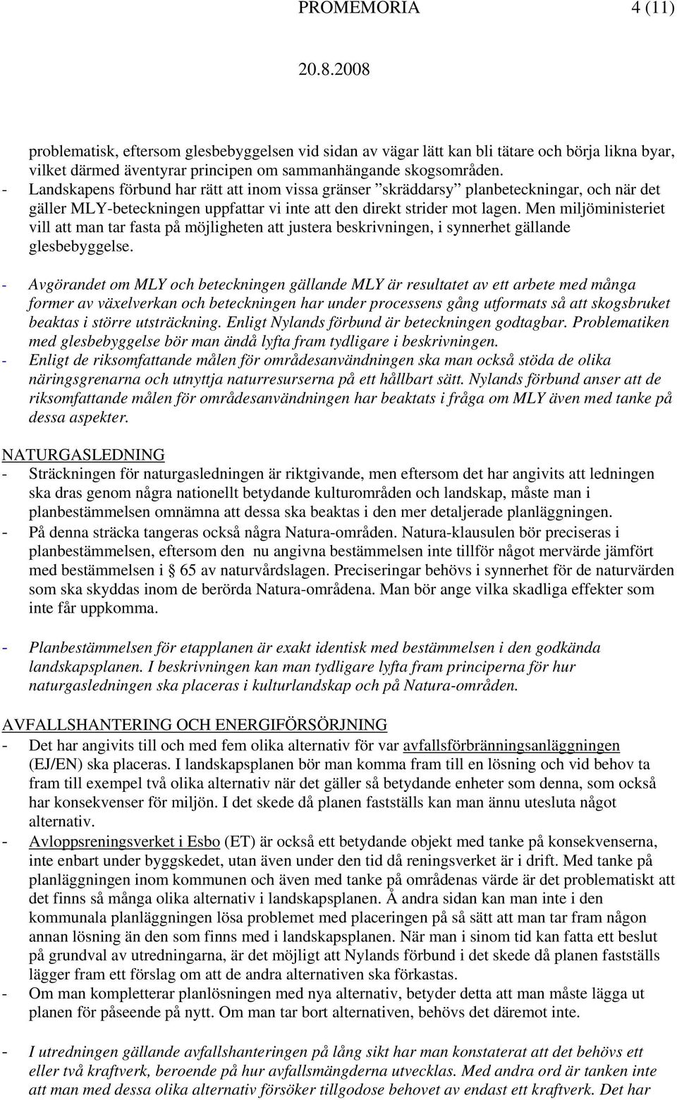 Men miljöministeriet vill att man tar fasta på möjligheten att justera beskrivningen, i synnerhet gällande glesbebyggelse.