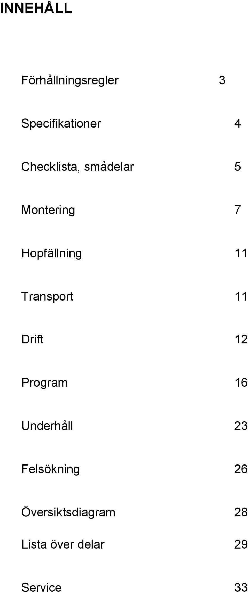Transport 11 Drift 12 Program 16 Underhåll 23