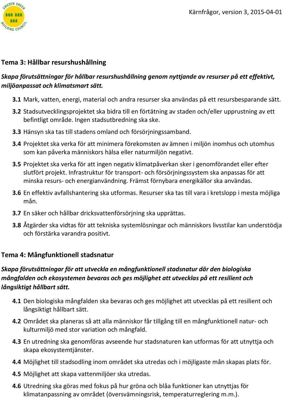 3 Hänsyn ska tas till stadens omland och försörjningssamband. 3.