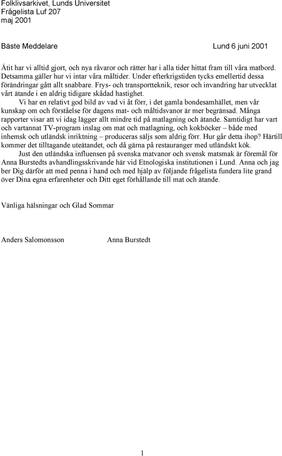 Frys- och transportteknik, resor och invandring har utvecklat vårt ätande i en aldrig tidigare skådad hastighet.