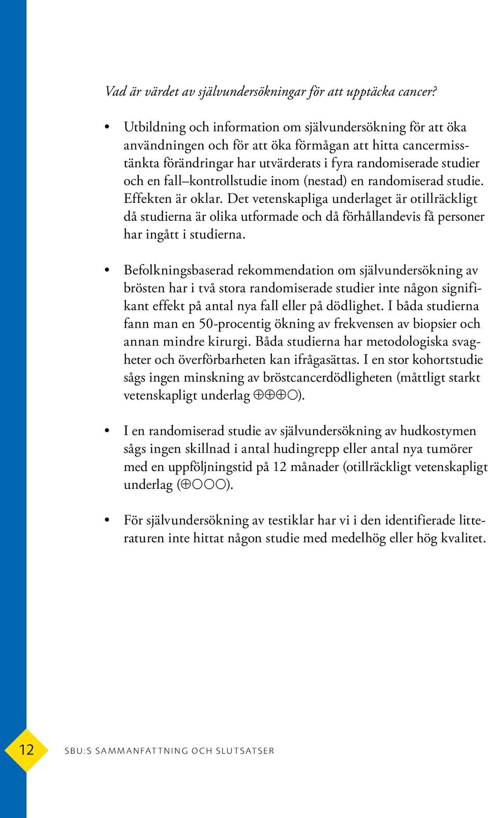 troll studie inom (nestad) en randomiserad studie. Effekten är oklar.
