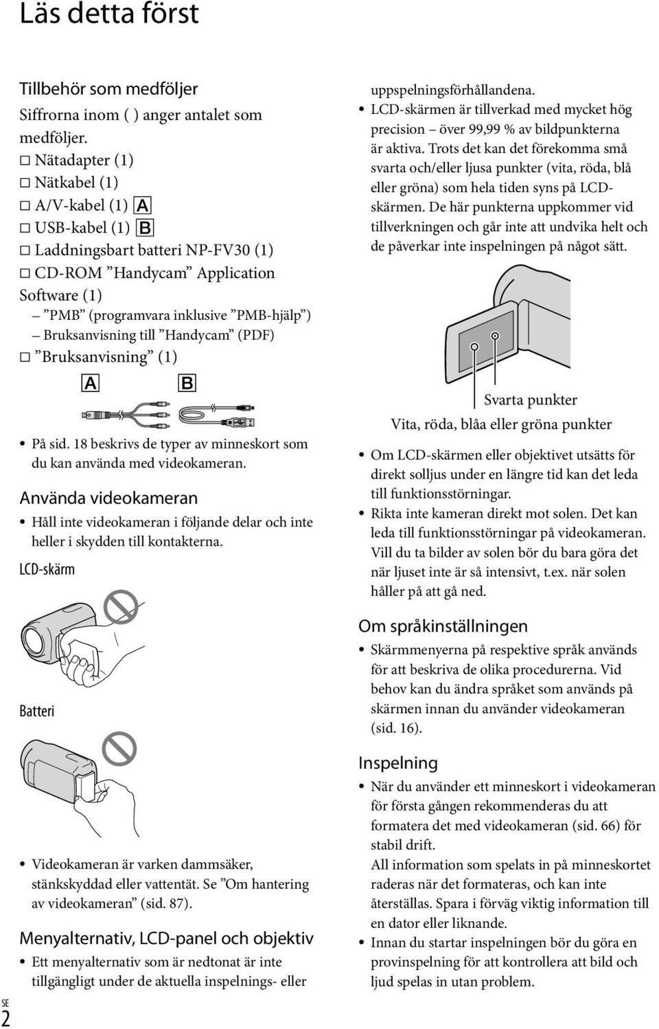 (PDF) Bruksanvisning (1) På sid. 18 beskrivs de typer av minneskort som du kan använda med videokameran.