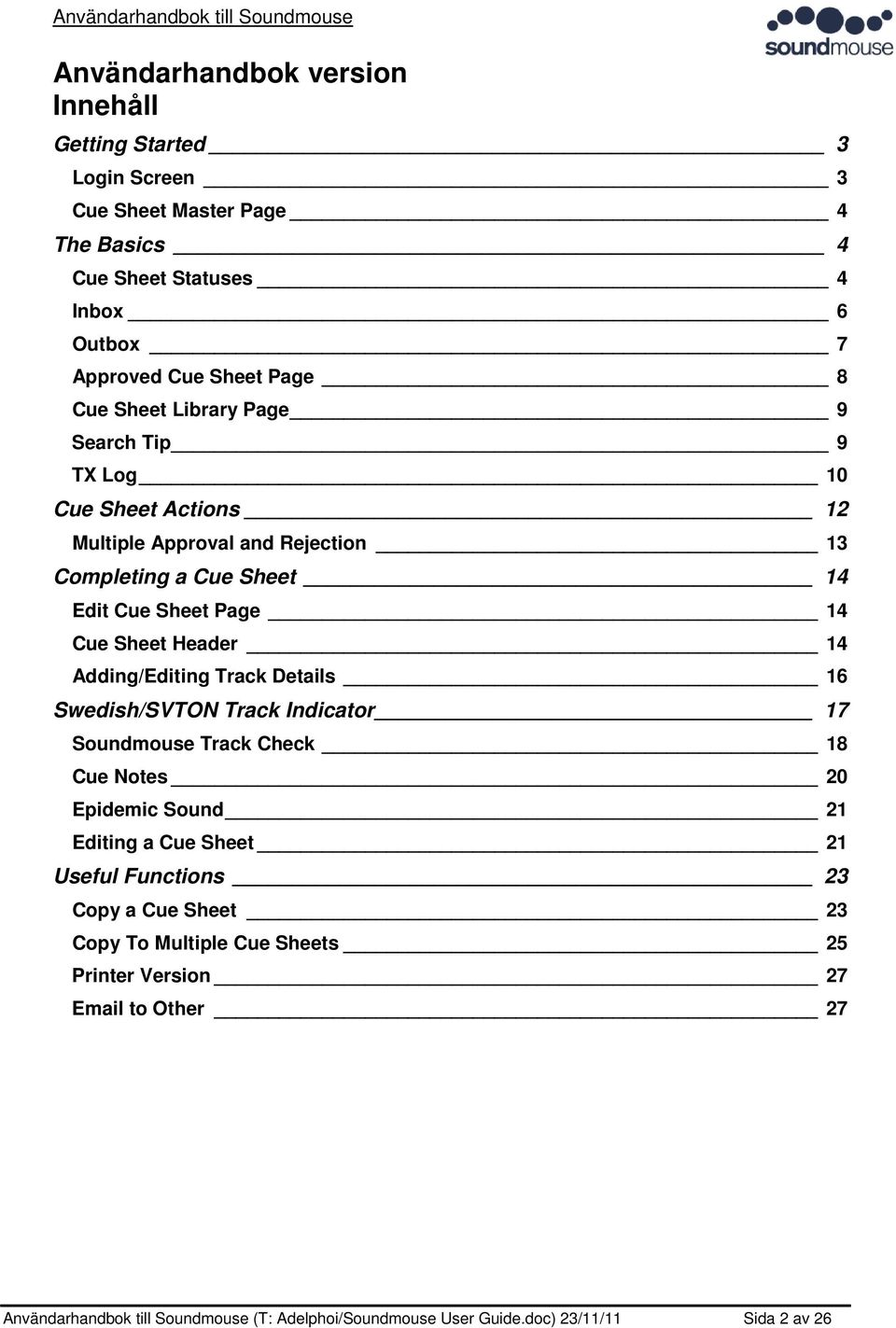 Adding/Editing Track Details 16 Swedish/SVTON Track Indicator 17 Soundmouse Track Check 18 Cue Notes 20 Epidemic Sound 21 Editing a Cue Sheet 21 Useful Functions 23 Copy a