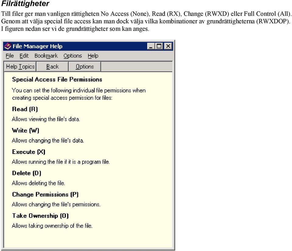 Genom att välja special file access kan man dock välja vilka
