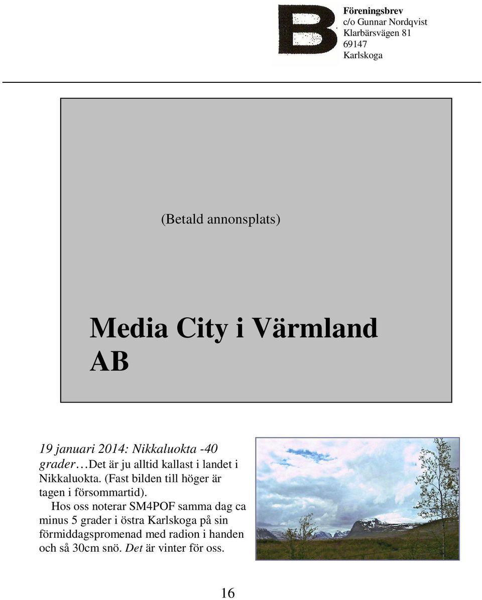 (Fast bilden till höger är tagen i försommartid).